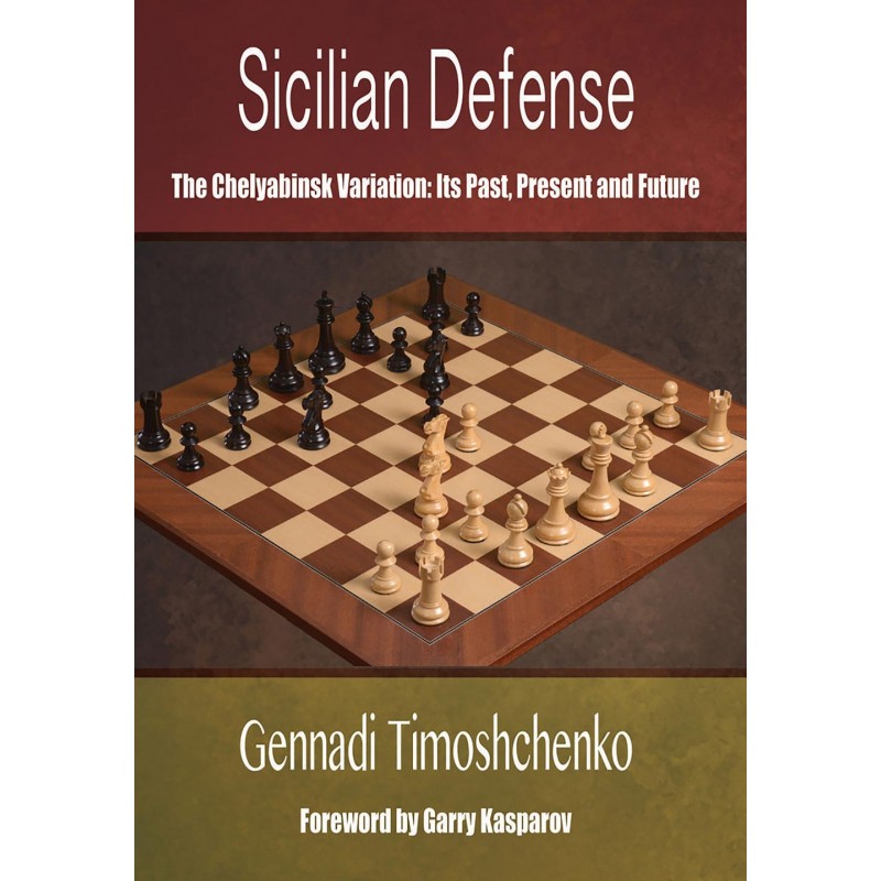 Gennadi Timoshchenko - Sicilian Defense The Chelyabinsk Variation: Its Past, Present and Future (K-5569)