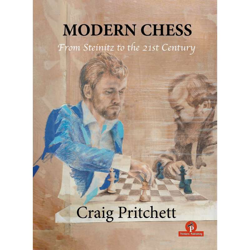 Modern Chess - From Steinitz to the 21st Century - Craig Pritchett