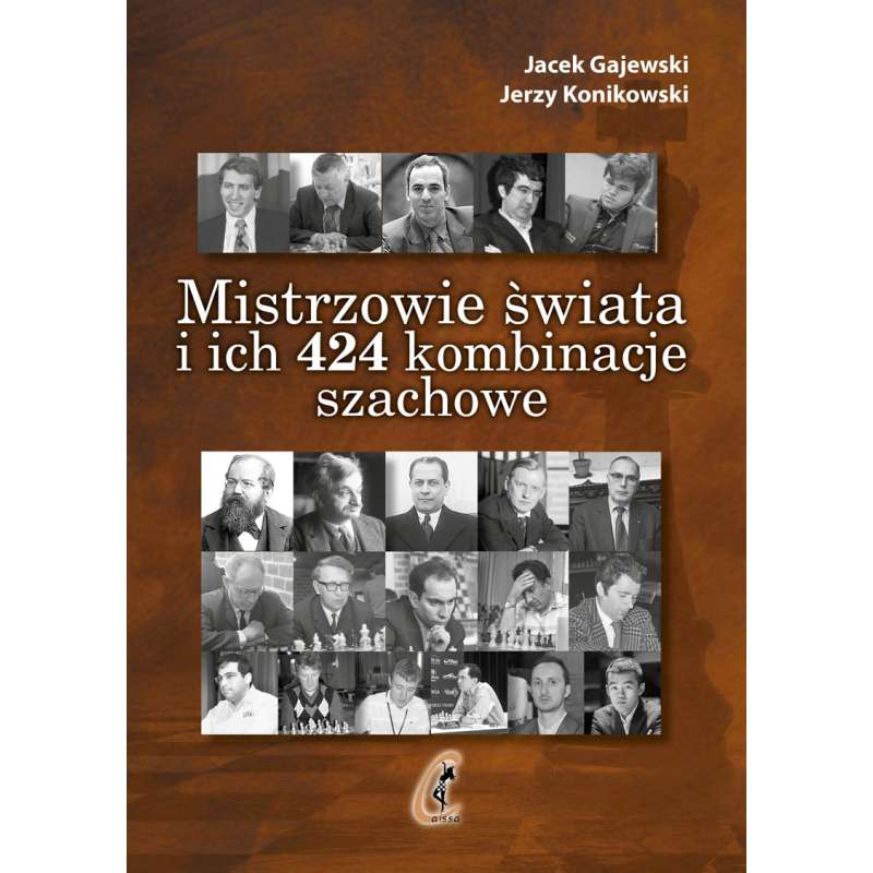 Mistrzowie świata i ich 424 kombinacje szachowe - J. Gajewski, J. Konikowski (K-6324)