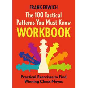 The 100 Tactical Patterns You Must Know Workbook - Frank Erwich (K-6391)