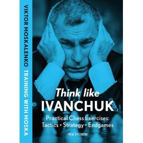 Think Like Ivanchuk - Viktor Moskalenko (K-6403)