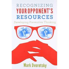 Recognizing your opponent's resources - Mark Dvoretsky (K-2487/rr)