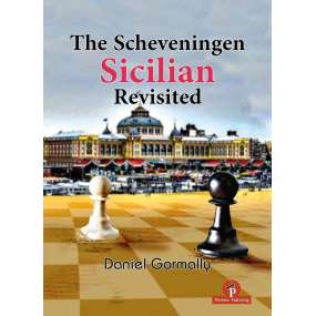 The Scheveningen Sicilian Revisited. A Complete Repertoire for the Sicilian Player - Daniel Gormally (K-6429)