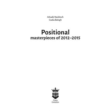 Arkadij Naiditsch & Csaba Balogh – Positional masterpieces of 2012-2015 –  chess-evolution